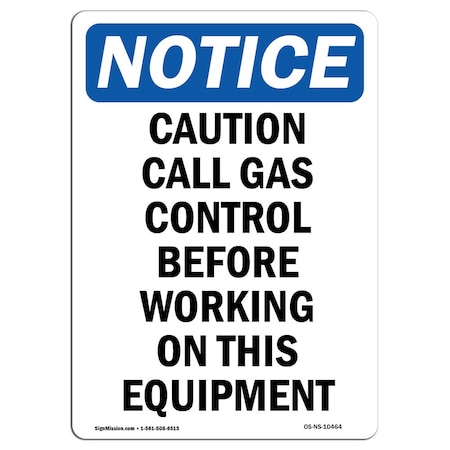 Signmission OSHA Notice Sign, 24" Height, Aluminum, Caution Call Gas Control Before Sign, Portrait OS-NS-A-1824-V-10464